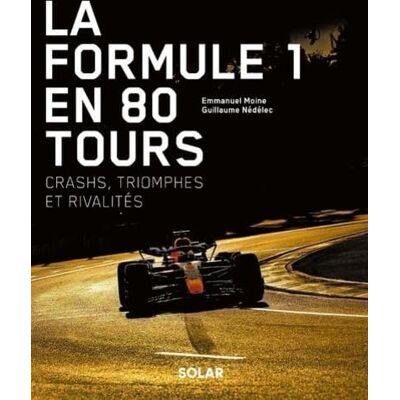 Guillaume Nédélec La Formule 1 En 80 Tours : Crashs, Triomphes Et Rivalités - Publicité Guillaume Nédélec La Formule 1 En 80 Tours : Crashs, Triomphes Et Rivalités - Publicité