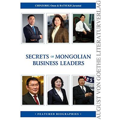 Chinzorig Onon & Batsukh Jarantai Secrets Of Mongolian Business Leaders. Featured Biographies (August Von Goethe Literaturverlag) - Publicité Chinzorig Onon & Batsukh Jarantai Secrets Of Mongolian Business Leaders. Featured Biographies (August Von Goethe Literaturverlag) - Publicité