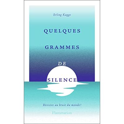 Erling Kagge Quelques Grammes De Silence : Résistez Aux Bruits Du Monde ! - Publicité Erling Kagge Quelques Grammes De Silence : Résistez Aux Bruits Du Monde ! - Publicité