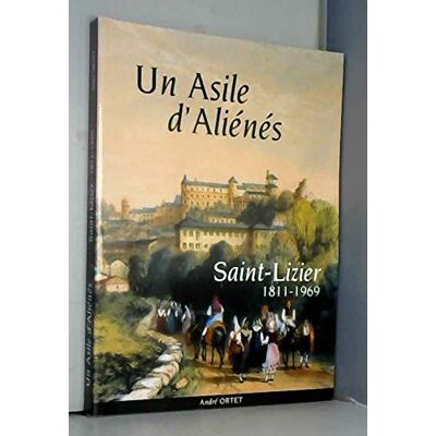 Un Asile D'Aliénés : Saint-Lizier, 1811-1969 - Publicité Un Asile D'Aliénés : Saint-Lizier, 1811-1969 - Publicité