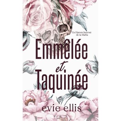 Evie Ellis Emmêlée Et Taquinée: Une Romance Sombre De Type Mafia À Harem Inversé - Publicité Evie Ellis Emmêlée Et Taquinée: Une Romance Sombre De Type Mafia À Harem Inversé - Publicité