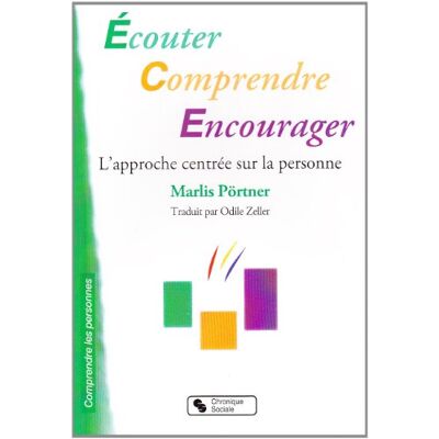 Marlis Pörtner Ecouter, Comprendre, Encourager : L'Approche Centrée Sur La Personne - Publicité Marlis Pörtner Ecouter, Comprendre, Encourager : L'Approche Centrée Sur La Personne - Publicité