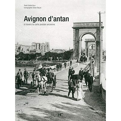 Estelle Brun Avignon D'Antan : Avignon À Travers La Carte Postale Ancienne - Publicité Estelle Brun Avignon D'Antan : Avignon À Travers La Carte Postale Ancienne - Publicité