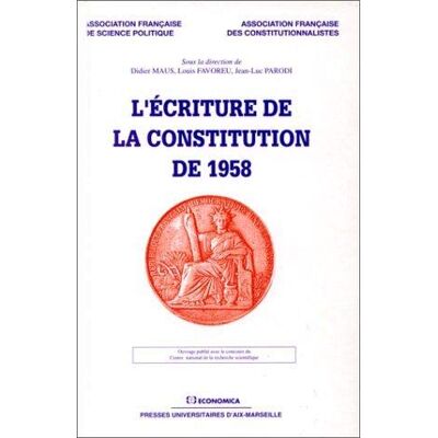 Louis Favoreu L'Ecriture De La Constitution De 1958 : Actes - Publicité Louis Favoreu L'Ecriture De La Constitution De 1958 : Actes - Publicité