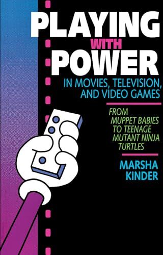 Marsha Kinder Playing With Power In Movies, Television, And Video Games: From Muppet Babies To Teenage Mutant Ninja Turtles