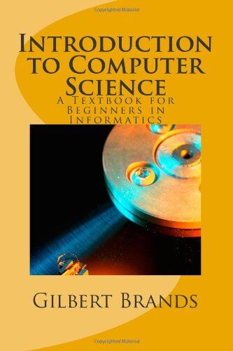 Gilbert Brands Introduction To Computer Science: A Textbook For Beginners In Informatics