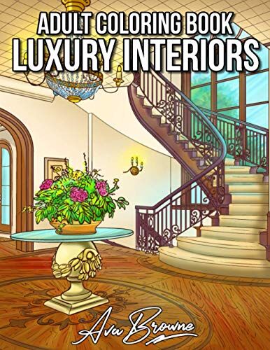 Ava Browne Luxury Interiors Coloring Book: Interior Design Coloring Book, Adult Coloring Book With Gorgeous Home Designs And Beautiful Kitchen Ideas For Relaxation