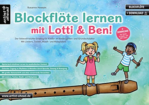 Susanne Hossain Blockflöte Lernen Mit Lotti & Ben! Der Liebevoll-Leichte Einstieg Für Kinder Ab 3 Jahren. Die Kindgerechte Blockflötenschule Mit Liedern, Texten, ... Musik- Und Malspielen (Inkl. Download)