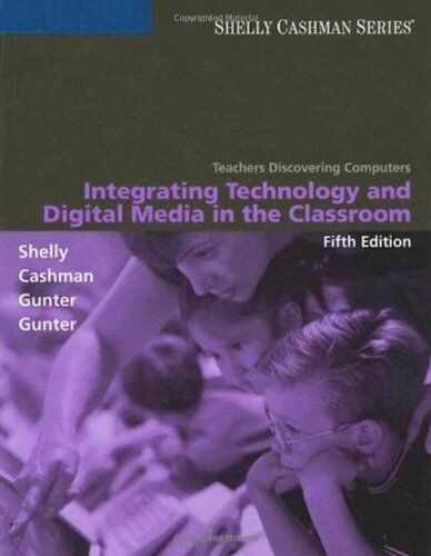 Shelly, Gary B. Teachers Discovering Computers: Integrating Technology And Digital Media In The Classroom (Shelly Cashman Series)