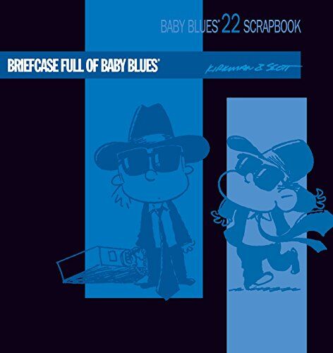 Rick Kirkman Briefcase Full Of Baby Blues: Baby Blues Scrapbook 22