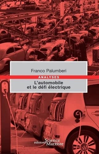 Franco Palumberi L'Automobile Et Le Défi Électrique: Guerres, Crises Et Batailles De L'Automobile Du Nouveau Siècle