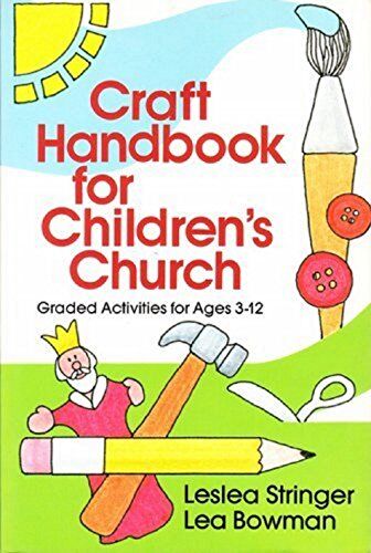 Leslea Stringer Craft Handbook For Children'S Church: Graded Activities For Ages 3-12