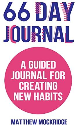 Matthew Mockridge 66 Day Journal: A Guided Journal For Creating  Habits (Healthy Habits, Activity Tracker)