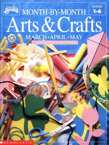 Arts & Crafts: March, April, May (Month By Month/sc49125)