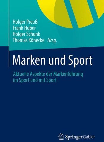 Marken Und Sport: Aktuelle Aspekte Der Markenführung Im Sport Und Mit Sport (German Edition)