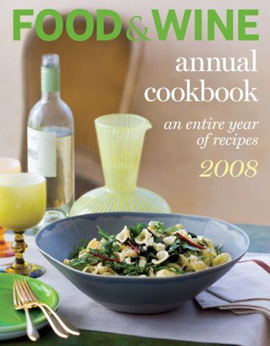 Kate Heddings Food & Wine Annual Cookbook 2008: An Entire Year Of Recipes