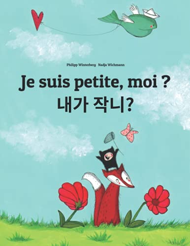 Je Suis Petite, Moi ? 제가 작나요?: Un Livre D'Images Pour Les Enfants (Edition Bilingue Français-Coréen) (Livres Bilingues (Français-Coréen) De Philipp Winterberg)
