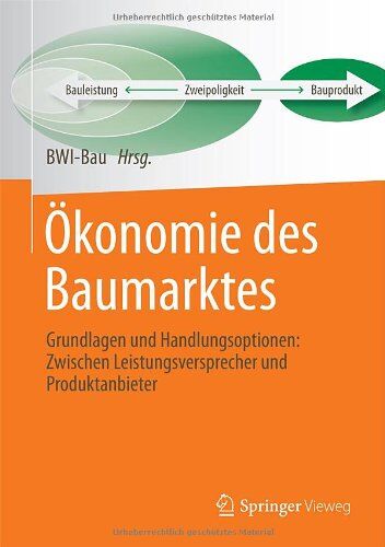 Betriebswirtschaftliches Institut Ökonomie Des Baumarktes: Grundlagen Und Handlungsoptionen: Zwischen Leistungsversprecher Und Produktanbieter: Grundlagen Und Handlungsoptionen: Zwischen Leistungs- Und Produktanbieter