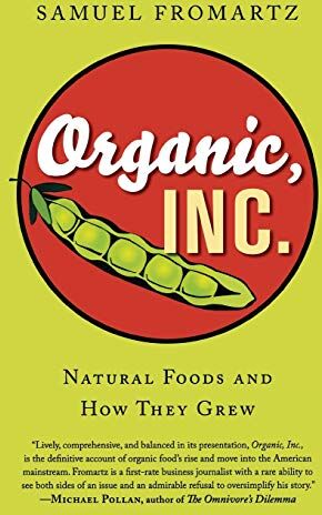 Samuel Fromartz Organic, Inc.: Natural Foods And How They Grew