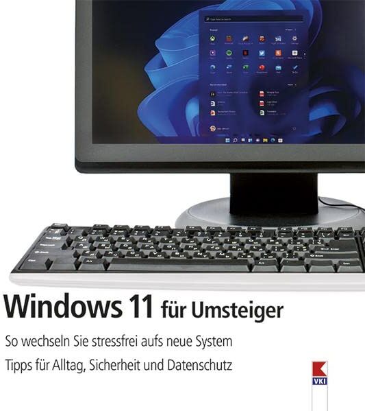 Steffen Haubner Windows 11 Für Umsteiger: So Wechseln Sie Stressfrei Aufs Neue System. Tipps Für Alltag, Sicherheit Und Datenschutz