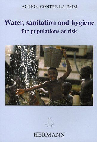 Action contre la faim Water, Sanitation And Hygiene For Populations At Risk