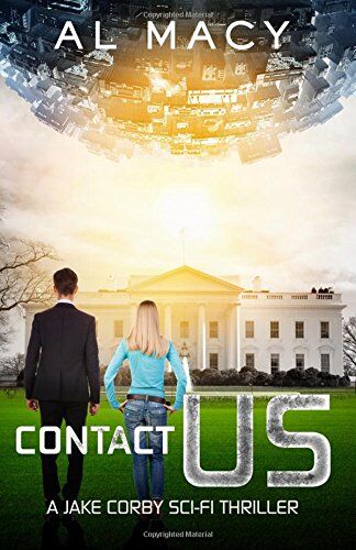 Al Macy Contact Us: A Jake Corby Sci-Fi Thriller (Jake Corby Series, Band 1)