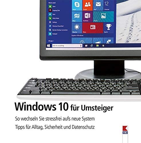 Steffen Haubner Windows 10 Für Umsteiger: So Wechseln Sie Stressfrei Aufs Neue System. Tipps Für Alltag, Sicherheit Und Datenschutz