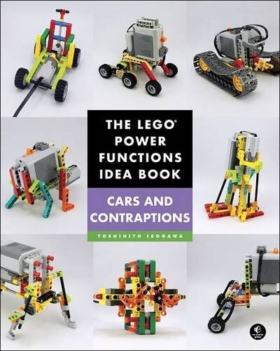 Yoshihito Isogawa The Lego® Power Functions Idea Book, Vol. 2: Cars And Contraptions (Lego Power Functions Idea Bk 2)