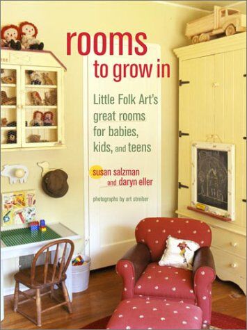 Susan Salzman Rooms To Grow In: Little Folk Art'S Great Rooms For Babies, Kids, And Teens