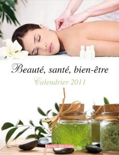 Collectif Calendrier 2011 Beaute Sante Bien-Etre