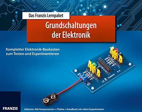 Burkhard Kainka Das Franzis Lernpaket Grundschaltungen Der Elektronik: Kompletter Elektronik-Baukasten Zum Testen Und Experimentieren