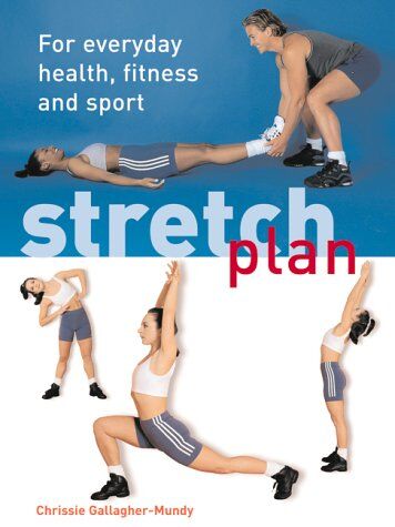 Chrissie Gallagher-Mundy Gallagher-Mundy, C: Stretch Plan: For Everyday Health, Fitness And Sport