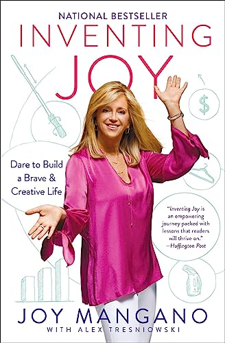 Joy Mangano Inventing Joy: Dare To Build A Brave & Creative Life