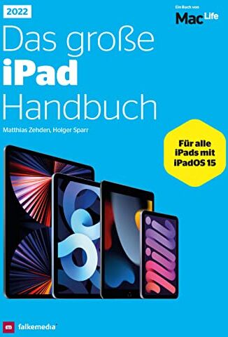 Matthias Zehden Das Große Ipad Handbuch - Für Alle Apple Ipads Mit Ipados 15: Mit Vielen Praktischen Tipps Und Workshops