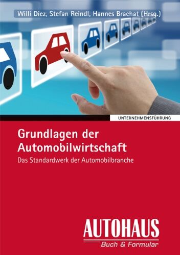 Hannes Brachat Grundlagen Der Automobilwirtschaft: Das Standardwerk Der Automobilbranche