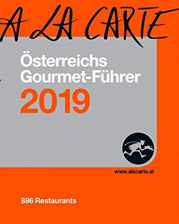 Christian Grünwald Österreich A La Carte Gourmet-Führer 2019: Die 886 en Restaurants, Die 2.597 en Weine Von 410 Winzern