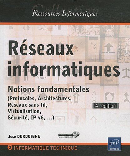 José Dordoigne Réseaux Informatiques - Notions Fondamentales [4ième Édition]