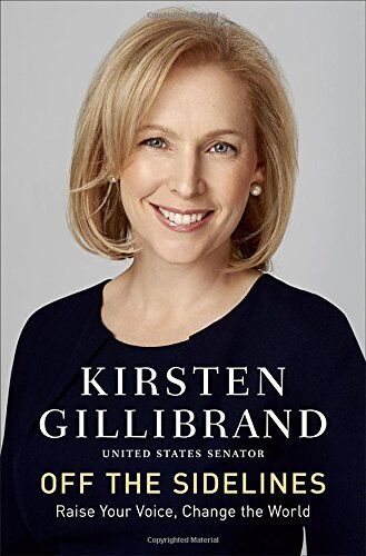 Kirsten Gillibrand Off The Sidelines: Raise Your Voice, Change The World