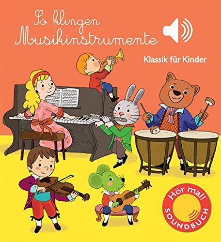 Emilie Collet So Klingen Musikinstrumente: Klassik Für Kinder (Soundbuch)