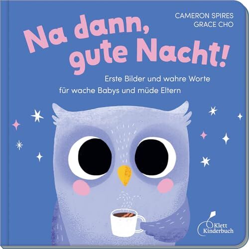 Cameron Spires Na Dann, Gute Nacht!: Erste Bilder Und Wahre Worte Für Wache Babys Und Müde Eltern