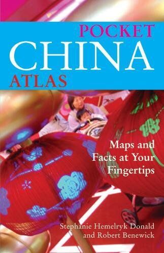 Donald, Stephanie Hemelryk Pocket China Atlas: Maps And Facts At Your Fingertips