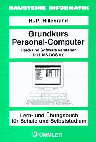 Hans-Peter Hillebrand Grundkurs Personal- Computer. Hard- Und Software Verstehen. Incl. Ms- Dos 6.0