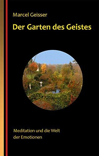 Der Garten Des Geistes - Meditation Und Die Welt Der Emotionen