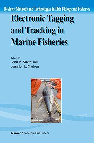 Sibert, John R. Electronic Tagging And Tracking In Marine Fisheries: Proceedings Of The Symposium On Tagging And Tracking Marine Fish With Electronic Devices, ... Technologies In Fish Biology And Fisheries)