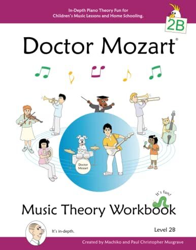 Musgrave, Paul Christopher Doctor Mozart Music Theory Workbook Level 2b: In-Depth Piano Theory Fun For Children'S Music Lessons And Homeschooling - For Beginners Learning A Musical Instrument