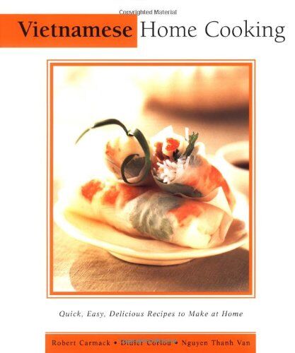 Robert Carmack Vietnamese Home Cooking (Essential Asian Kitchen)