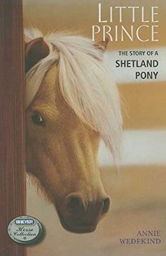 Annie Wedekind Little Prince: The Story Of A Shetland Pony (Breyer Horse Portrait Collection, Band 2)