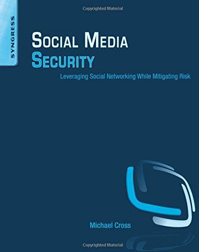 Michael Cross Social Media Security: Leveraging Social Networking While Mitigating Risk