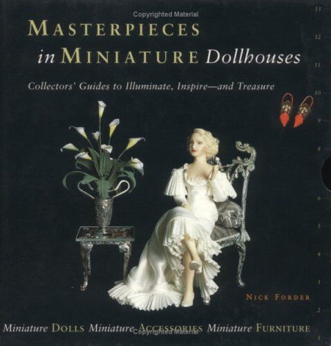 Nick Forder Dollhouses: Miniature Furniture, Miniature Accessories, Miniature Dolls (Masterpieces In Miniature)