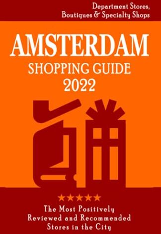 O'Neill, Rose K. Amsterdam Shopping Guide 2022: Where To Go Shopping In Amsterdam - Department Stores, Boutiques And Specialty Shops For Visitors (Shopping Guide 2022)